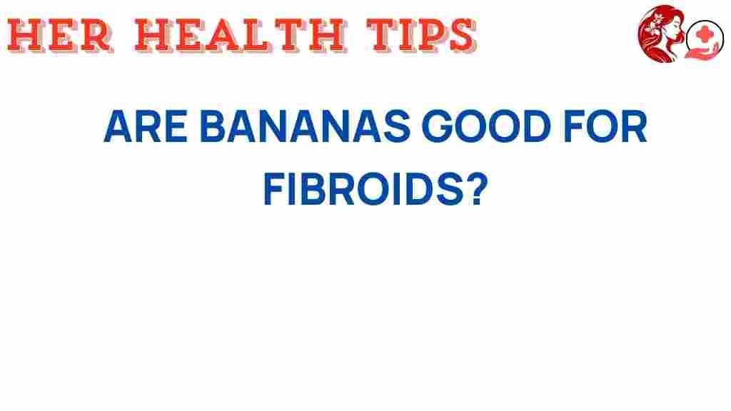 are-bananas-good-for-fibroids