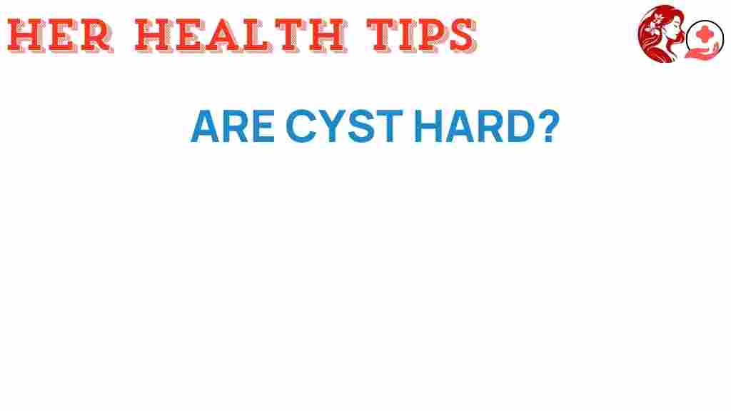 are-cysts-hard