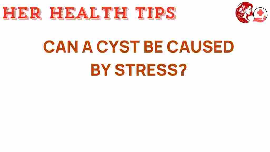 can-stress-trigger-cysts