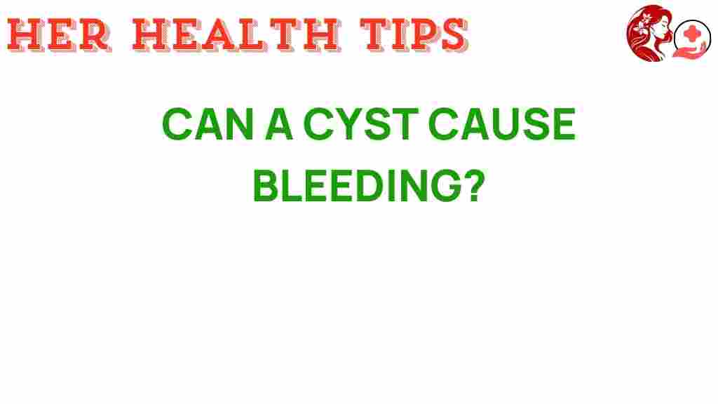 can-a-cyst-cause-bleeding