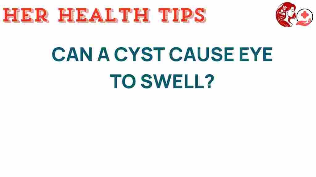 can-cyst-cause-eye-swelling