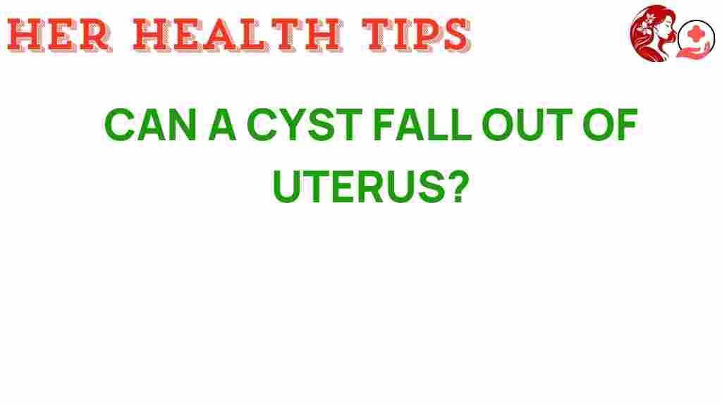 can-a-cyst-fall-out-of-uterus