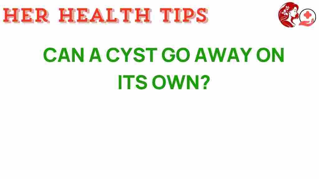 can-a-cyst-disappear-on-its-own
