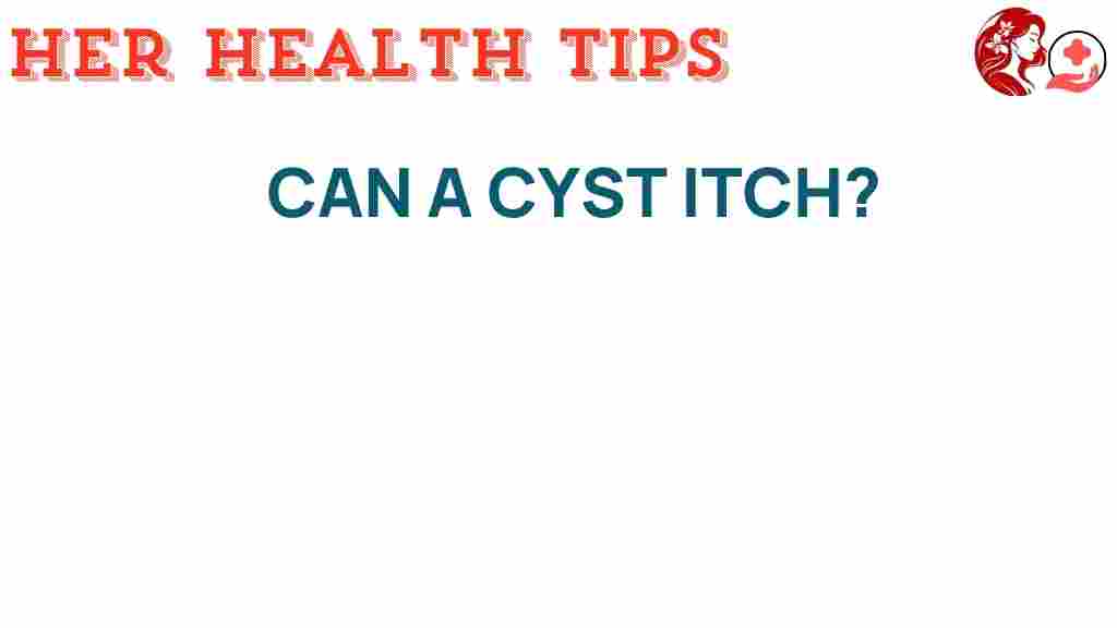 cyst-itching-understanding-sensations