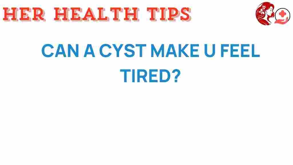 can-a-cyst-drain-your-energy