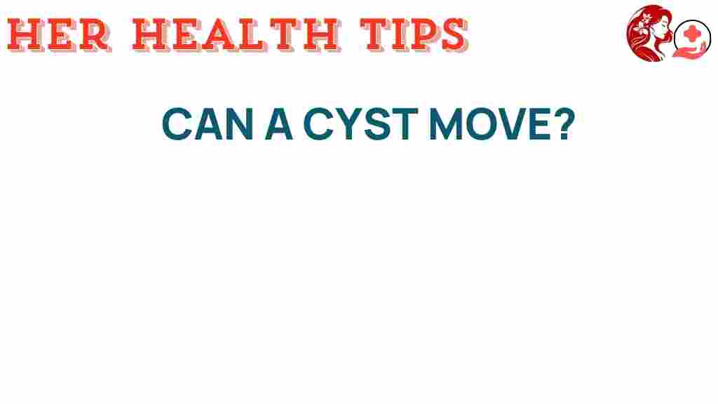 can-a-cyst-move