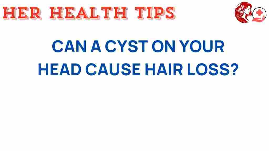 can-a-cyst-on-your-head-hair-loss