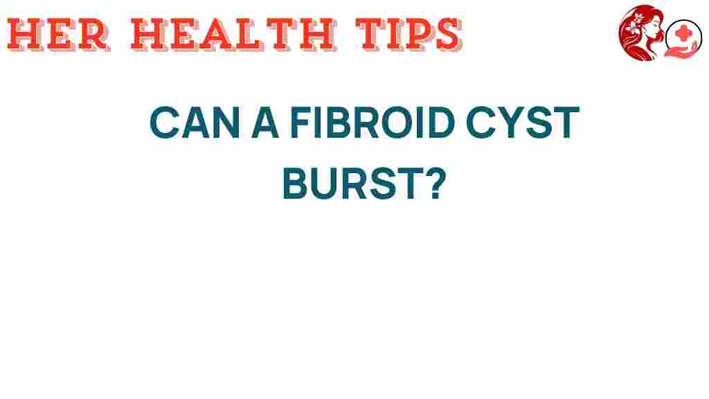 can-a-fibroid-cyst-burst
