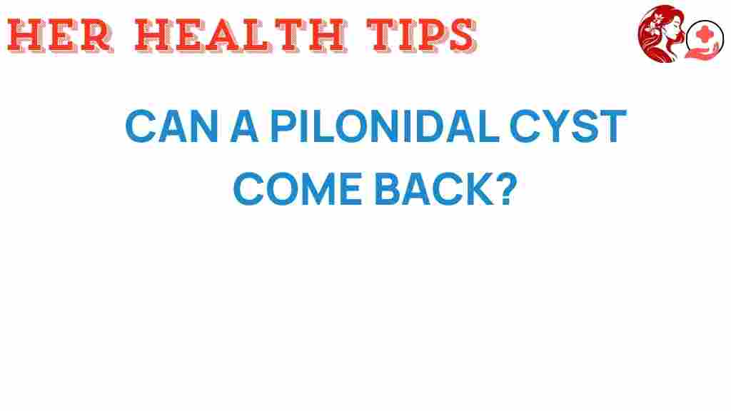 can-a-pilonidal-cyst-return