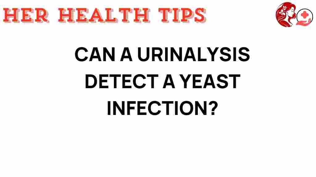 can-a-urinalysis-detect-a-yeast-infection