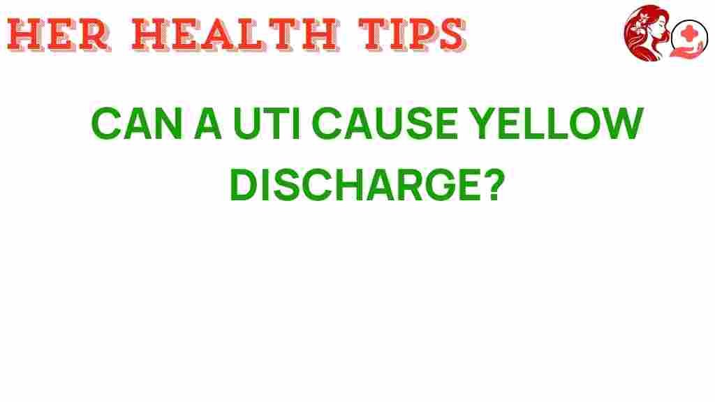 can-a-uti-cause-yellow-discharge