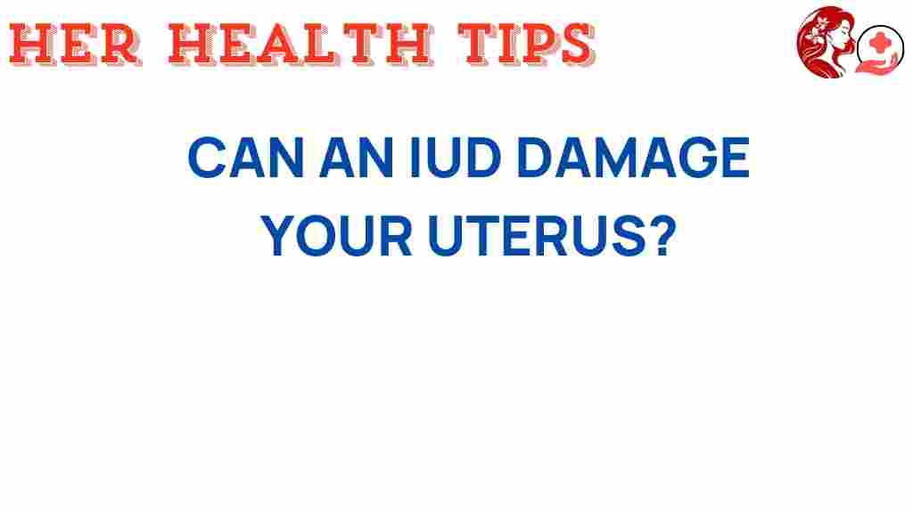 can-iud-damage-your-uterus