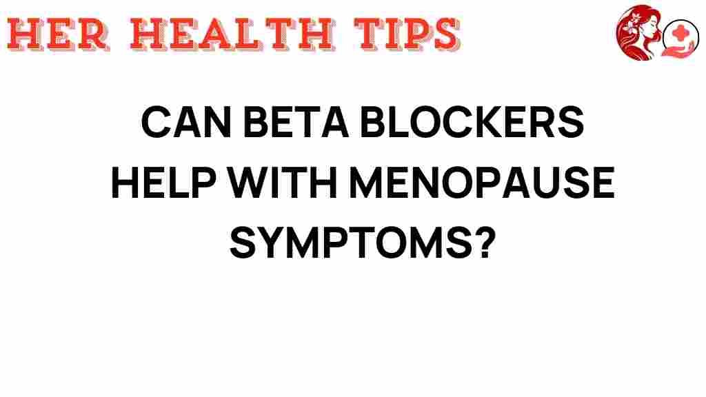 can-beta-blockers-help-menopause