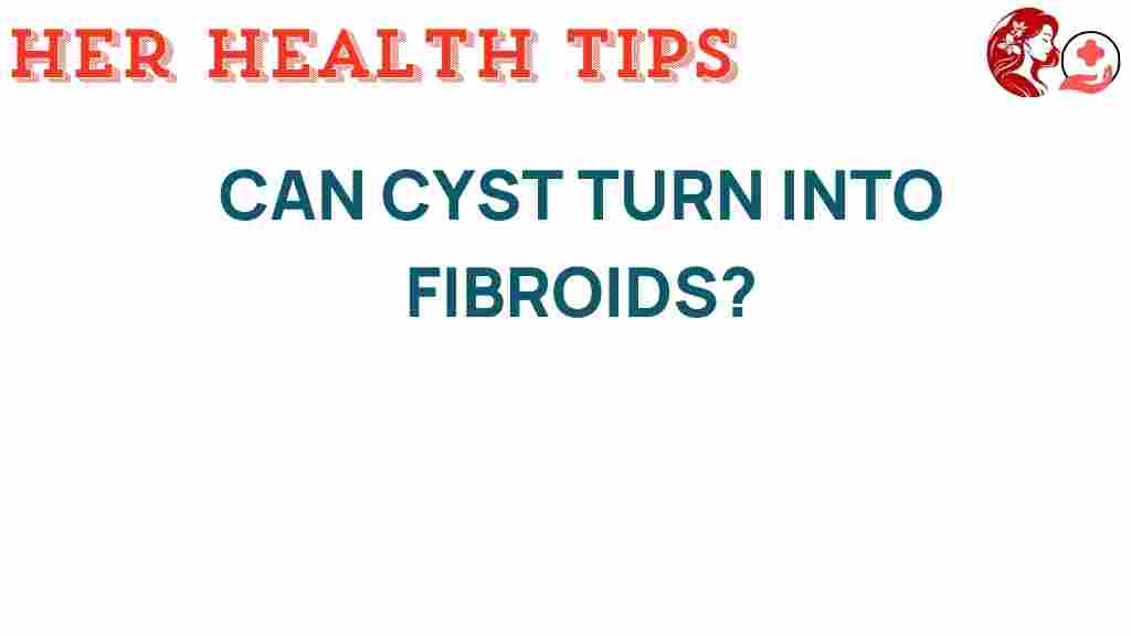 can-cysts-turn-into-fibroids