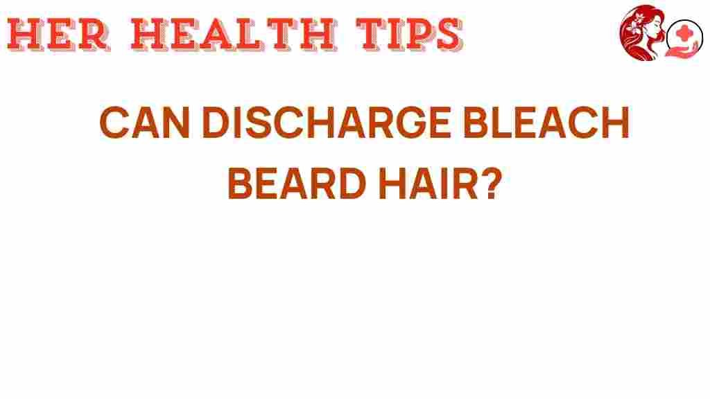 can-discharge-bleach-beard-hair