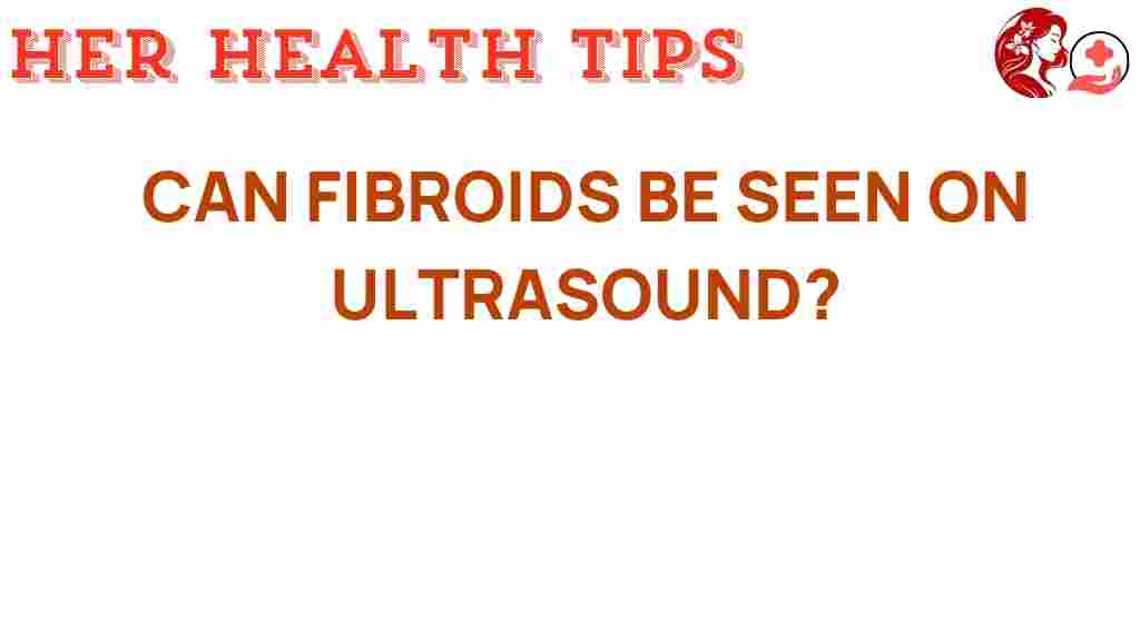 can-fibroids-be-detected-on-ultrasound