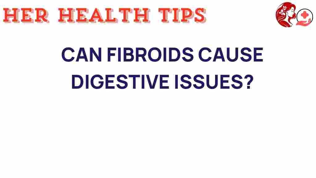 fibroids-cause-digestive-issues