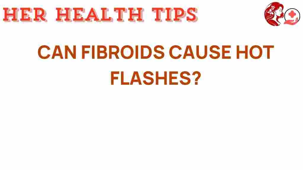 fibroids-cause-hot-flashes