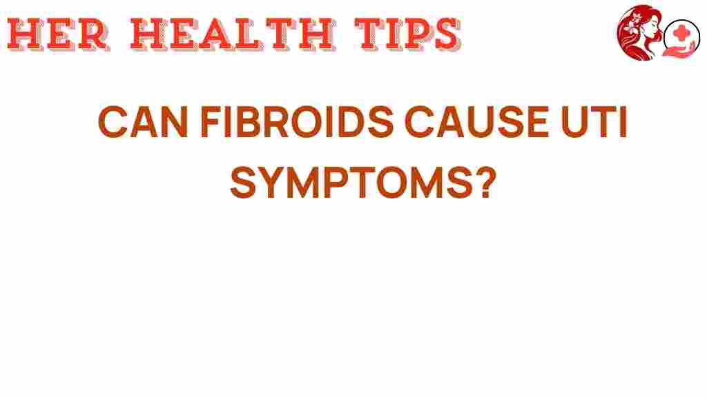 fibroids-cause-uti-symptoms