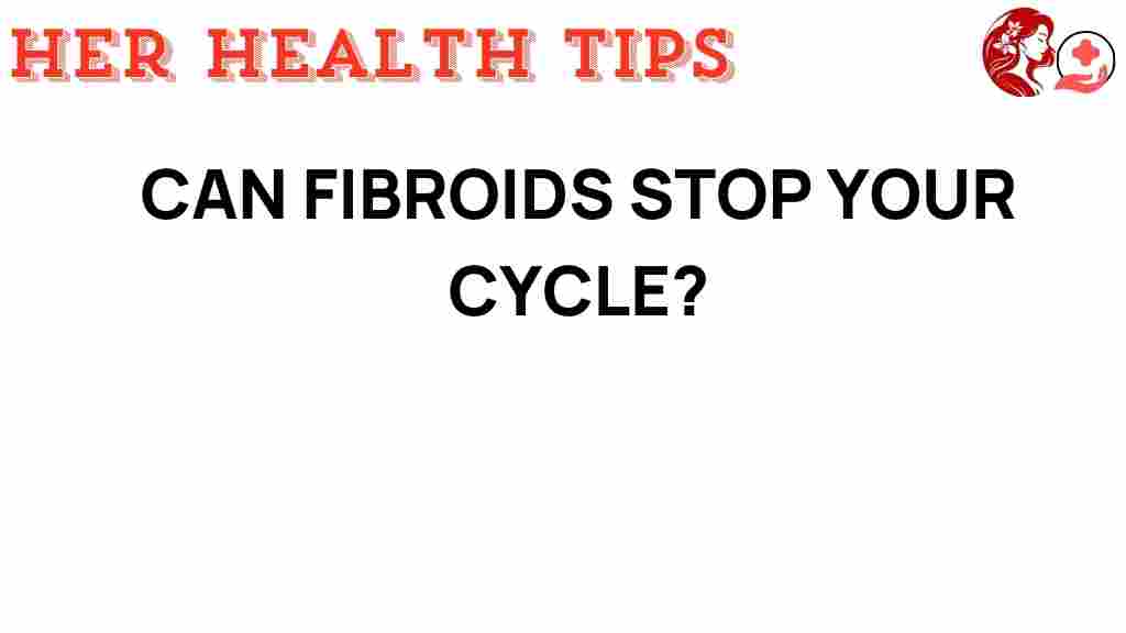 fibroids-stop-your-cycle
