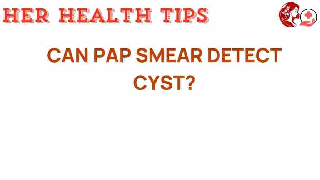 can-pap-smear-detect-cysts