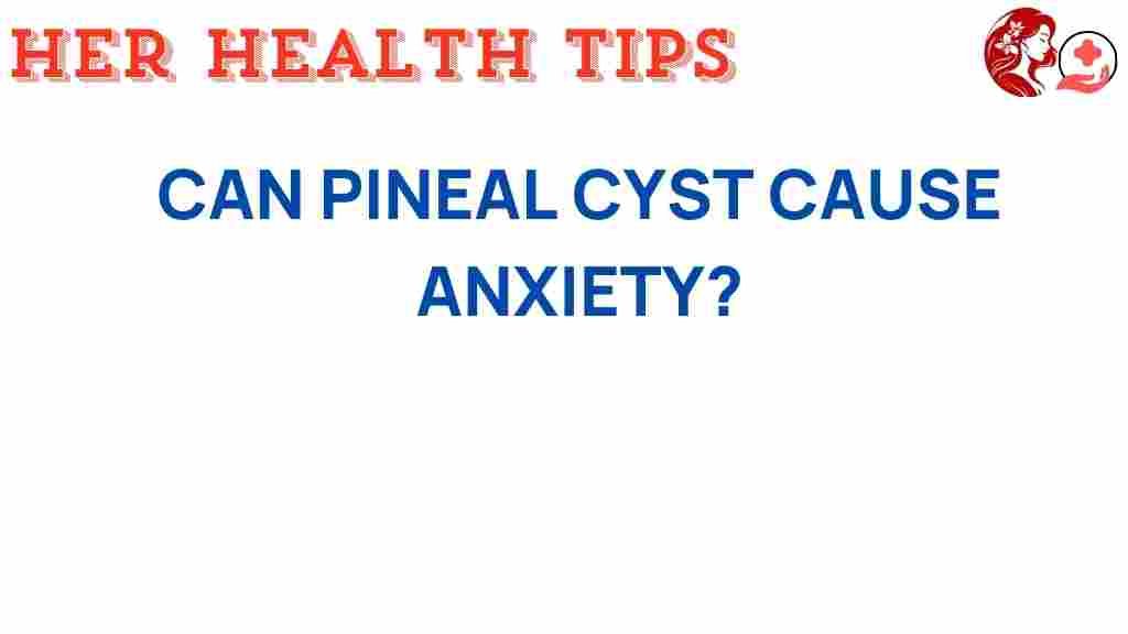 pineal-cyst-anxiety