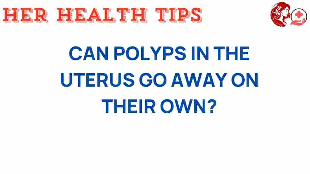 uterine-polyps-go-away