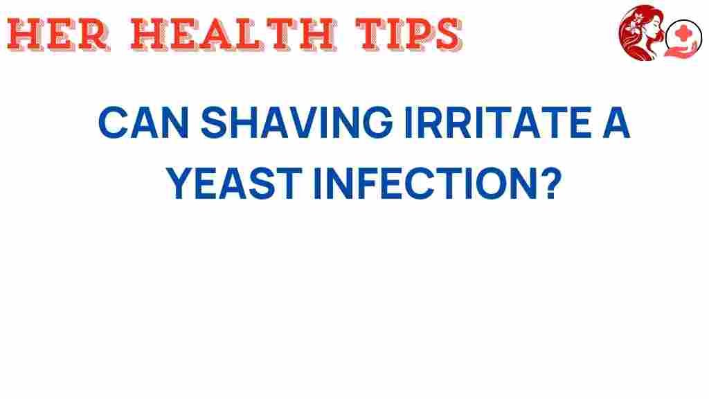 can-shaving-trigger-yeast-infection