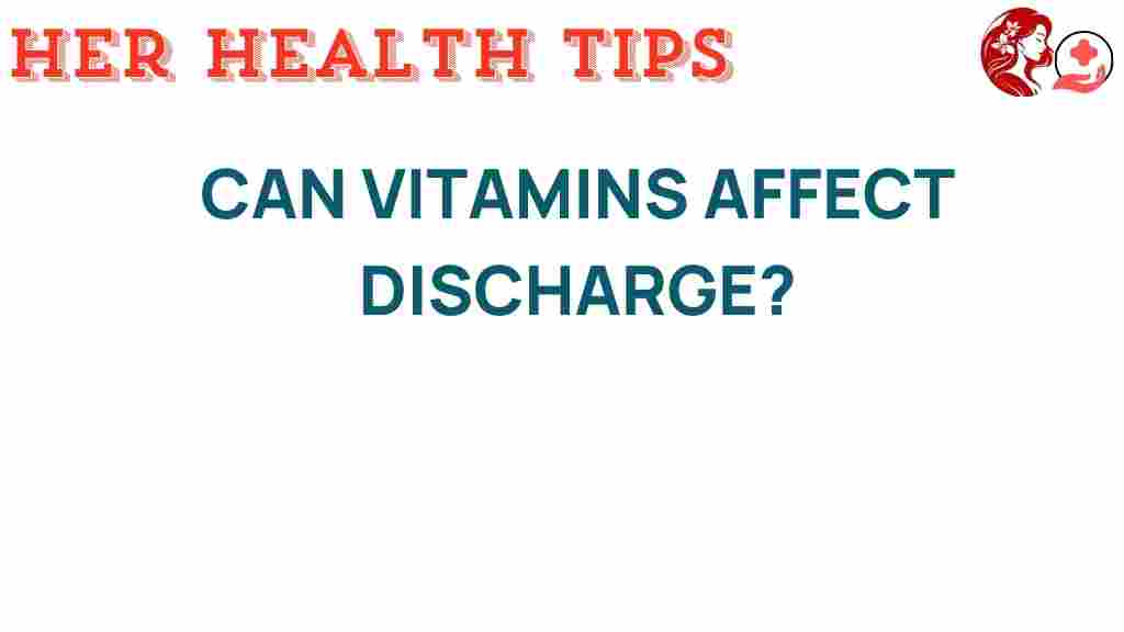vitamins-affect-discharge