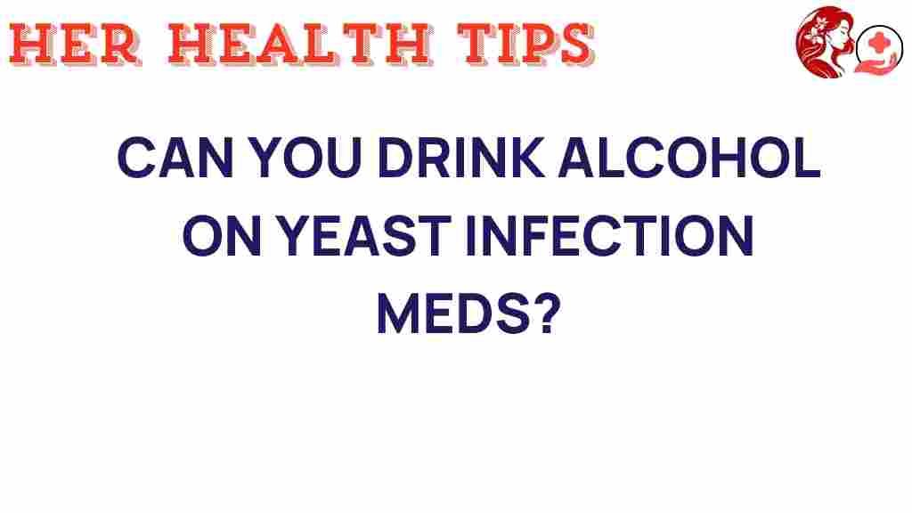 can-you-drink-alcohol-yeast-infection