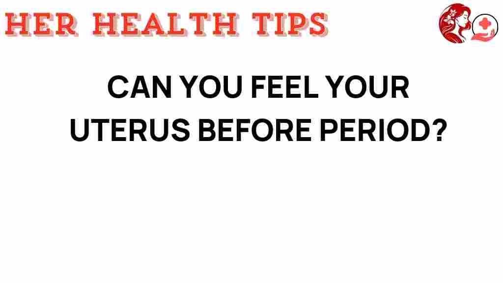 can-you-feel-your-uterus-before-period
