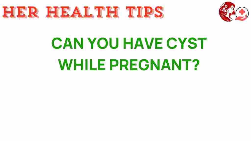 can-you-have-cyst-while-pregnant