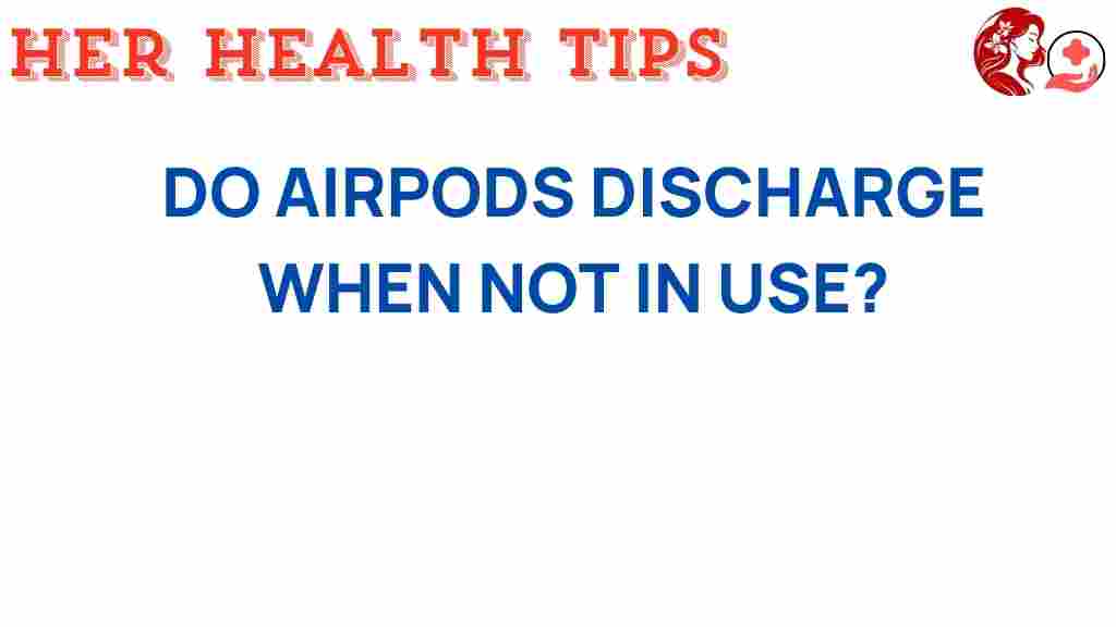 do-airpods-discharge-when-not-in-use