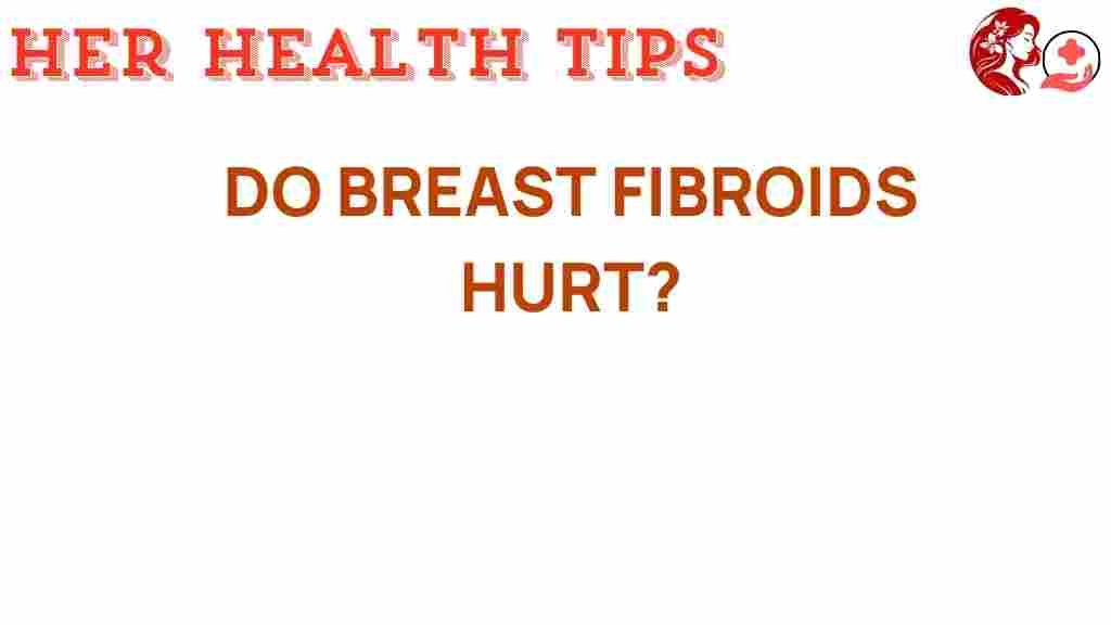 do-breast-fibroids-hurt