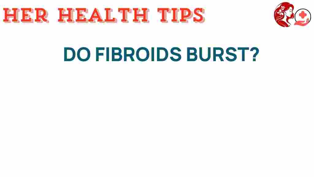 do-fibroids-burst