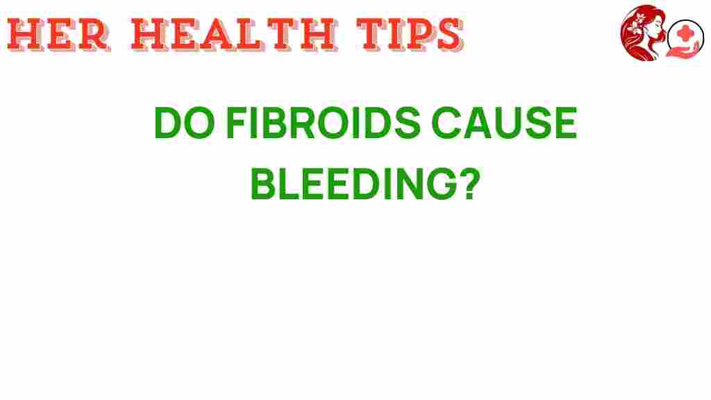 do-fibroids-cause-bleeding