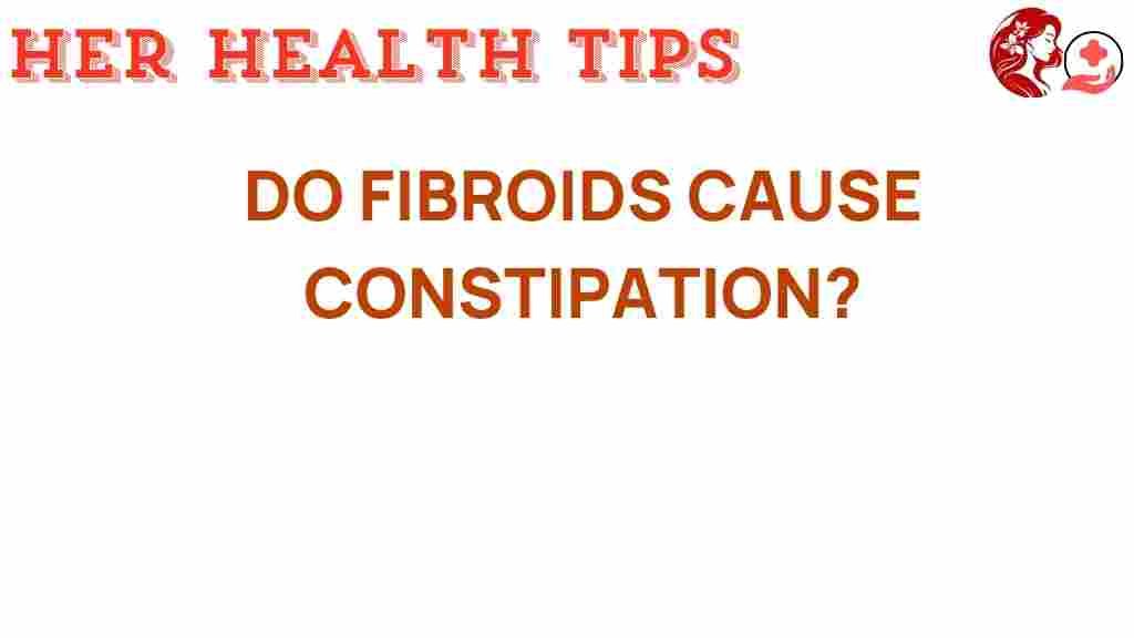 do-fibroids-cause-constipation
