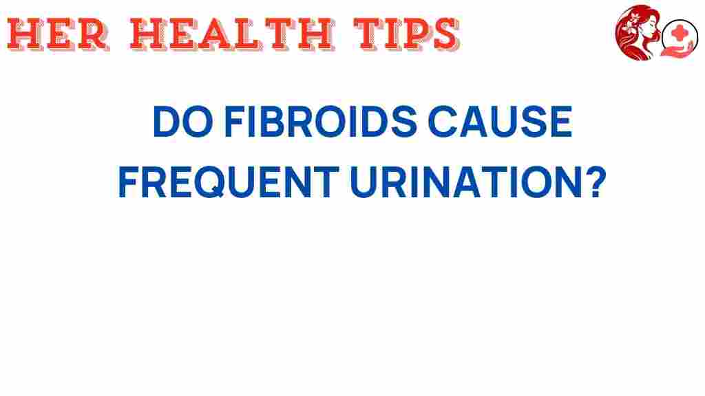 do-fibroids-cause-frequent-urination