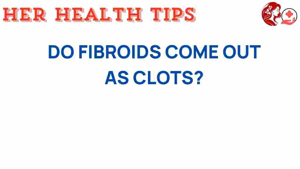 fibroids-exit-as-clots