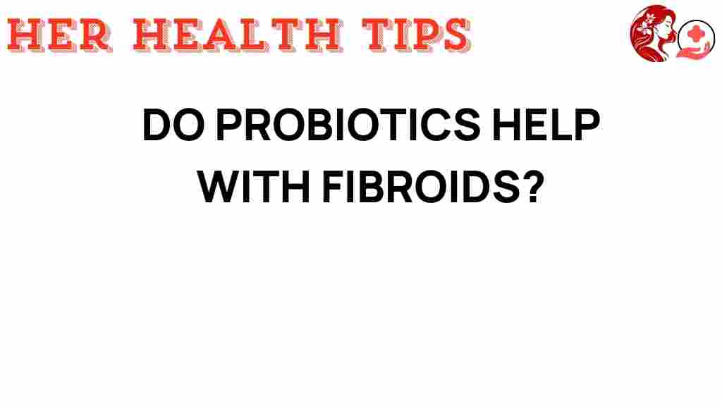 probiotics-help-fibroids