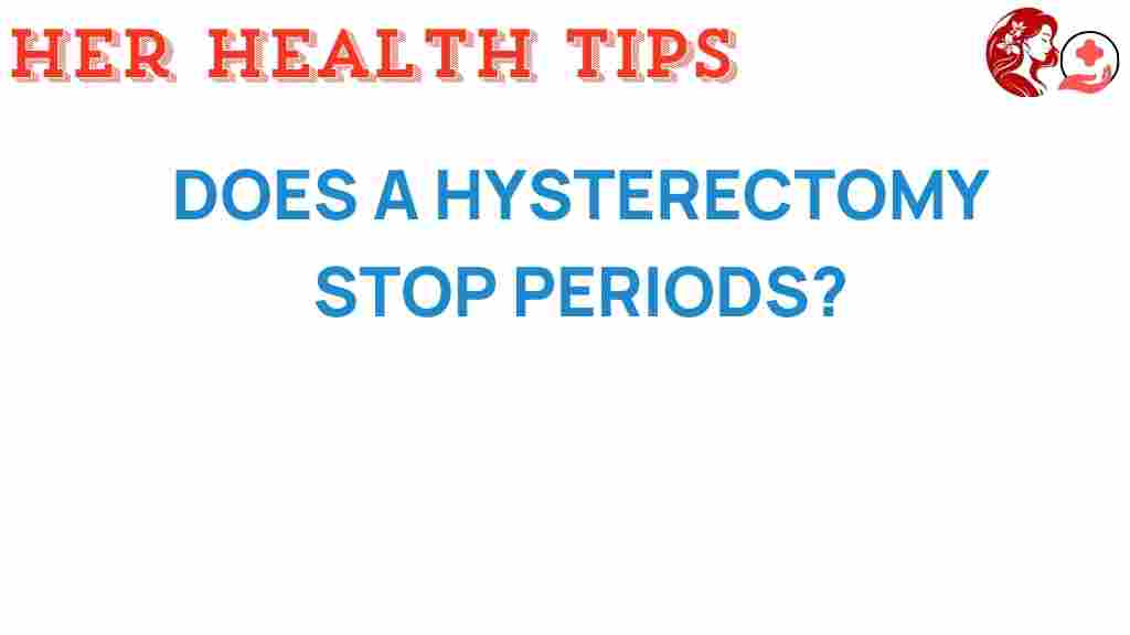 does-a-hysterectomy-stop-periods