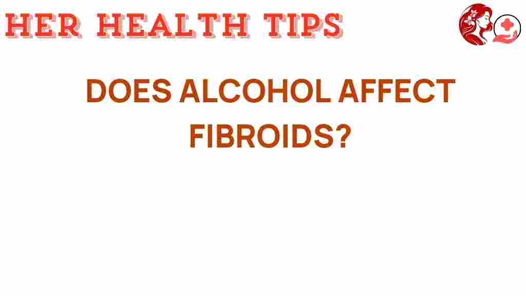 alcohol-affect-fibroids