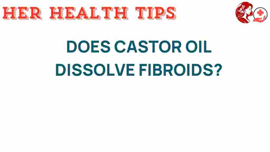 castor-oil-dissolve-fibroids