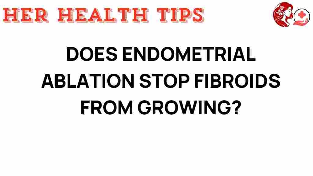 endometrial-ablation-fibroids-growth