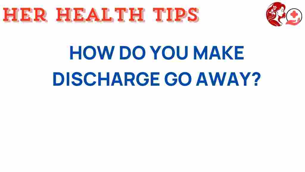 understanding-discharge-causes-remedies