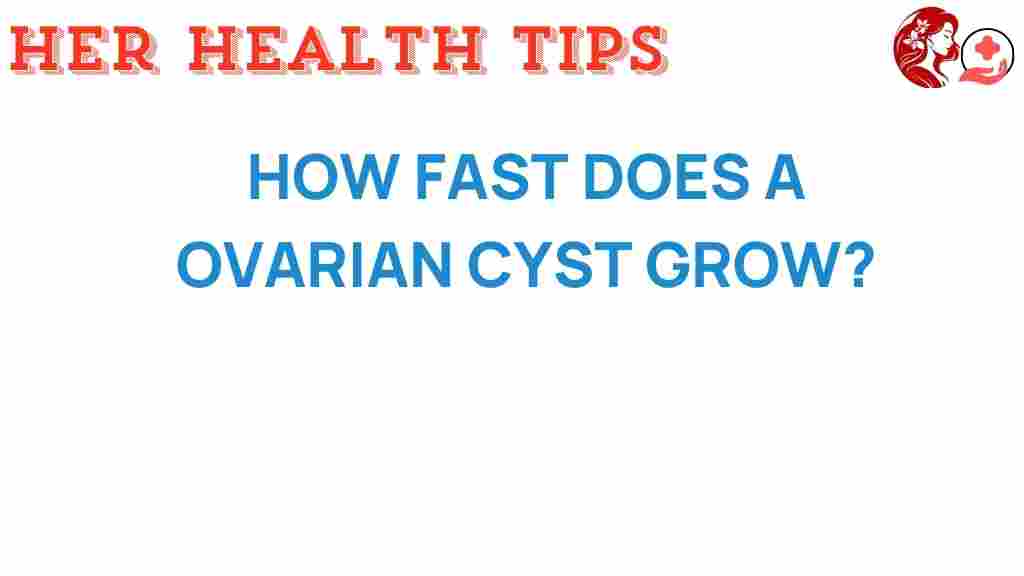 how-fast-does-ovarian-cyst-grow