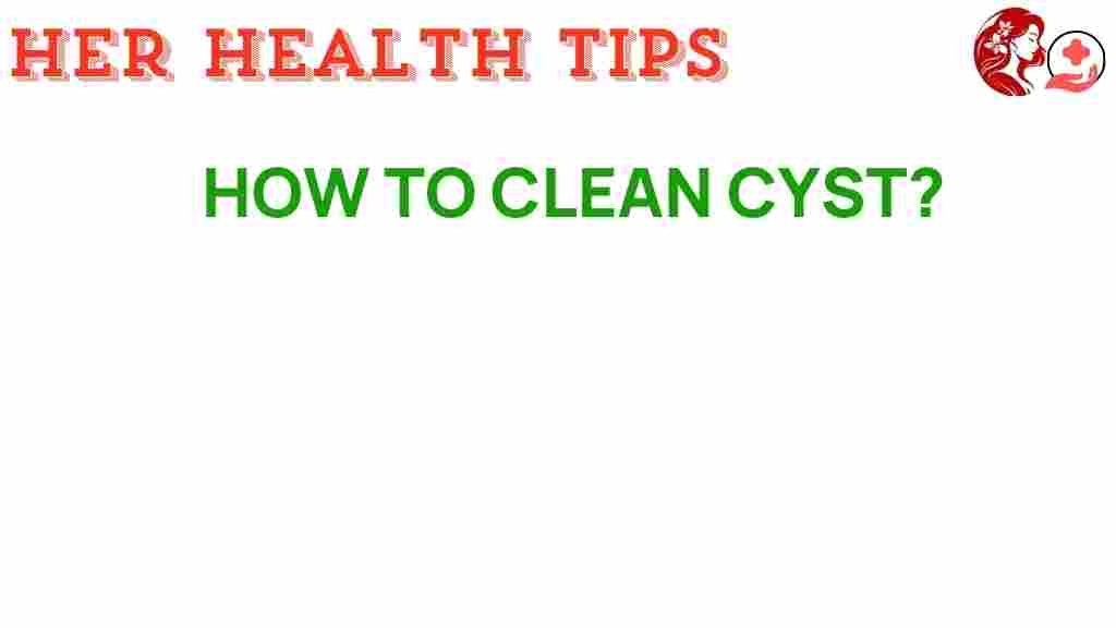 cyst-cleaning-guide