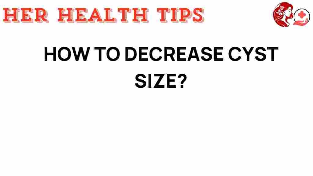 decrease-cyst-size