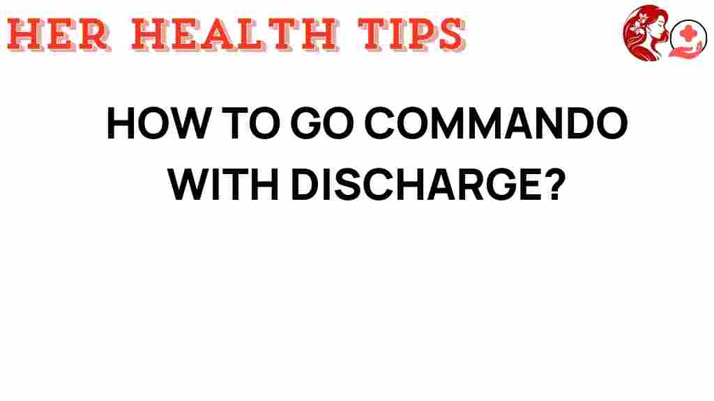 going-commando-discharge-benefits
