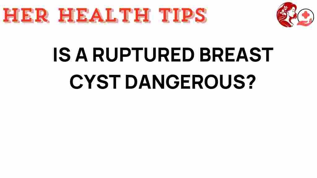 ruptured-breast-cyst-dangerous